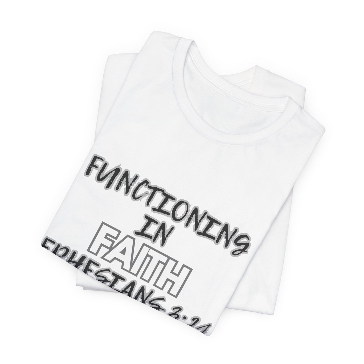 Functioning in Faith T-Shirt – Ephesians 3:21 Inspirational Christian Tee