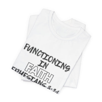 Functioning in Faith T-Shirt – Ephesians 3:21 Inspirational Christian Tee