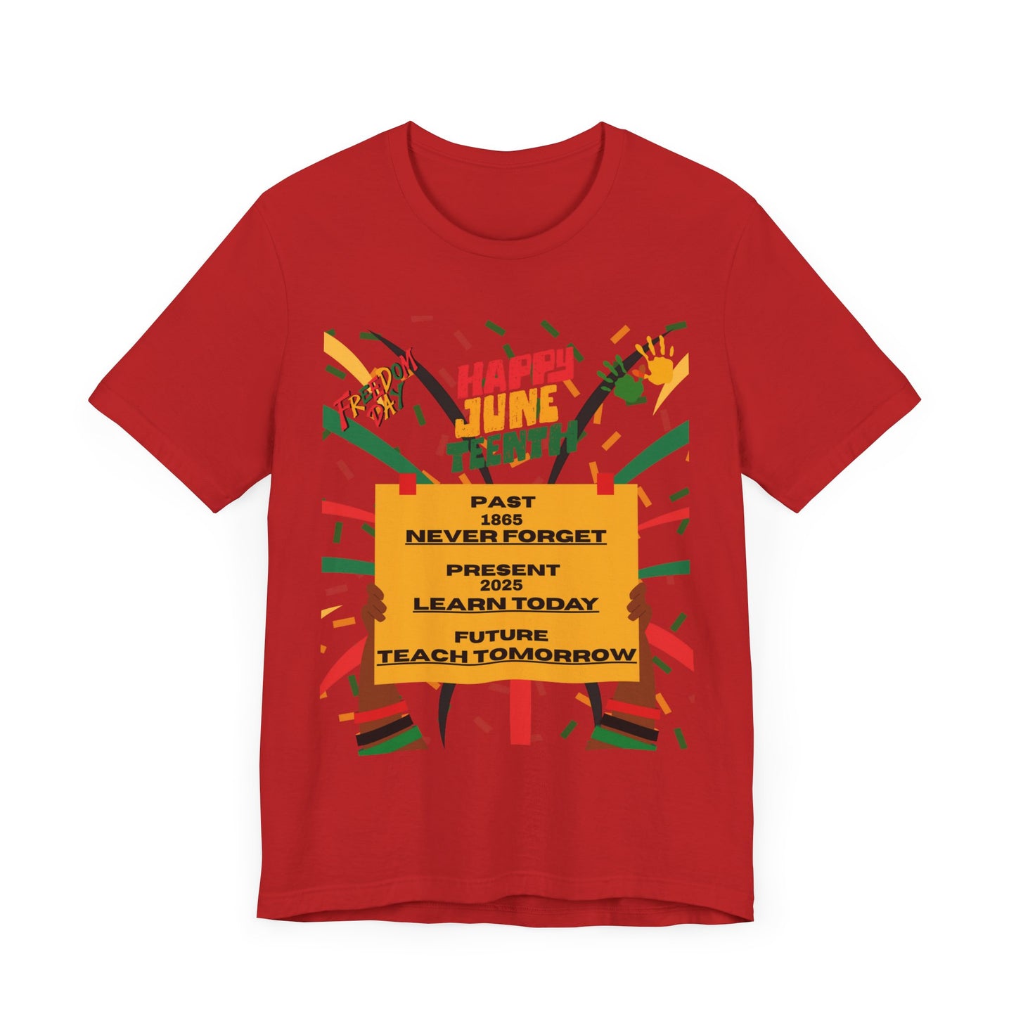 Happy Juneteenth Celebration Tee | Never Forget, Learn Today, Teach Tomorrow