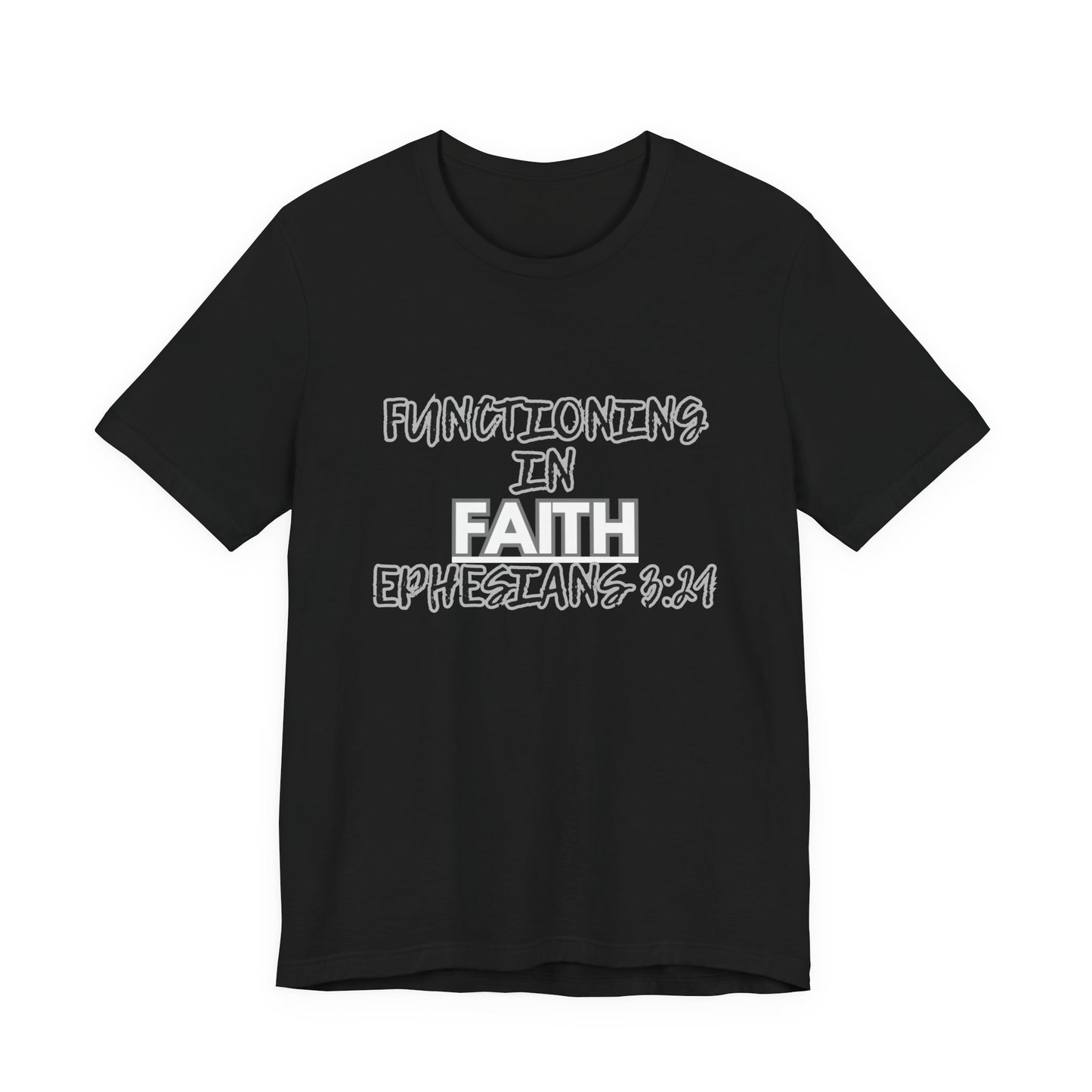 Functioning in Faith T-Shirt – Ephesians 3:21 Inspirational Christian Tee