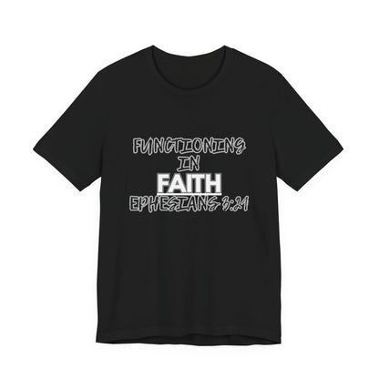 Functioning in Faith T-Shirt – Ephesians 3:21 Inspirational Christian Tee