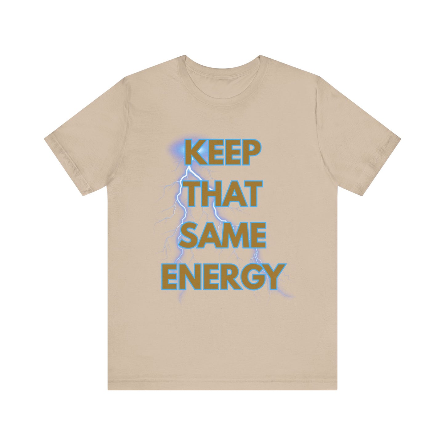 T-Shirt Keep That Same Energy Unisex Tee