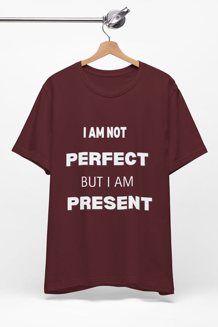 Graphic Tee Unisex Jersey Short Sleeve Tee - NOT PERFECT BUT PRESENT Design