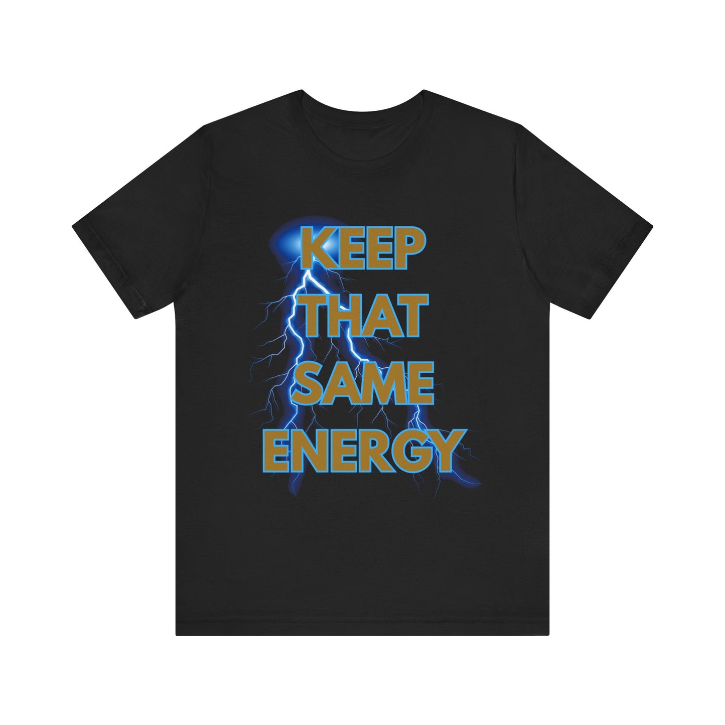 T-Shirt Keep That Same Energy Unisex Tee