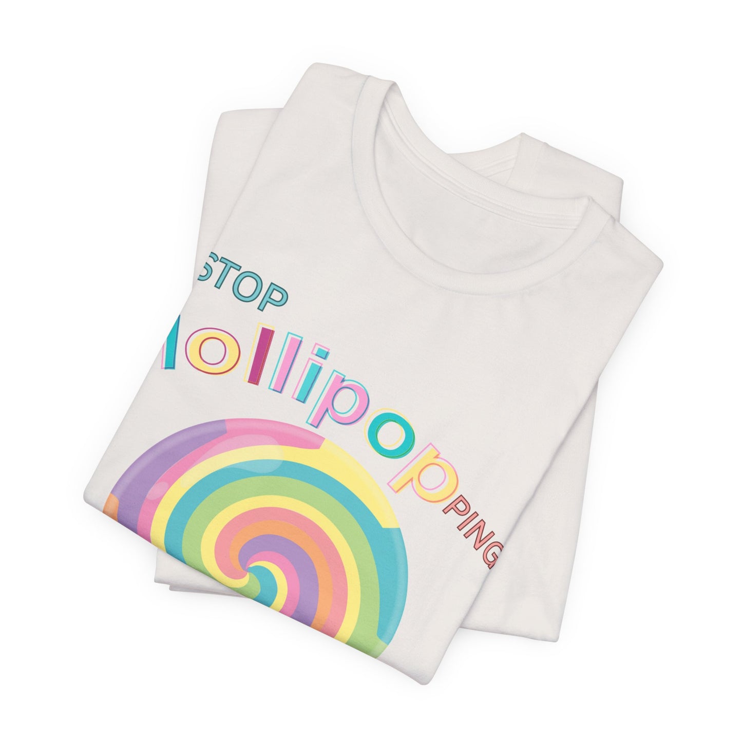 T-Shirt STOP LOLLIPOPPING AROUND