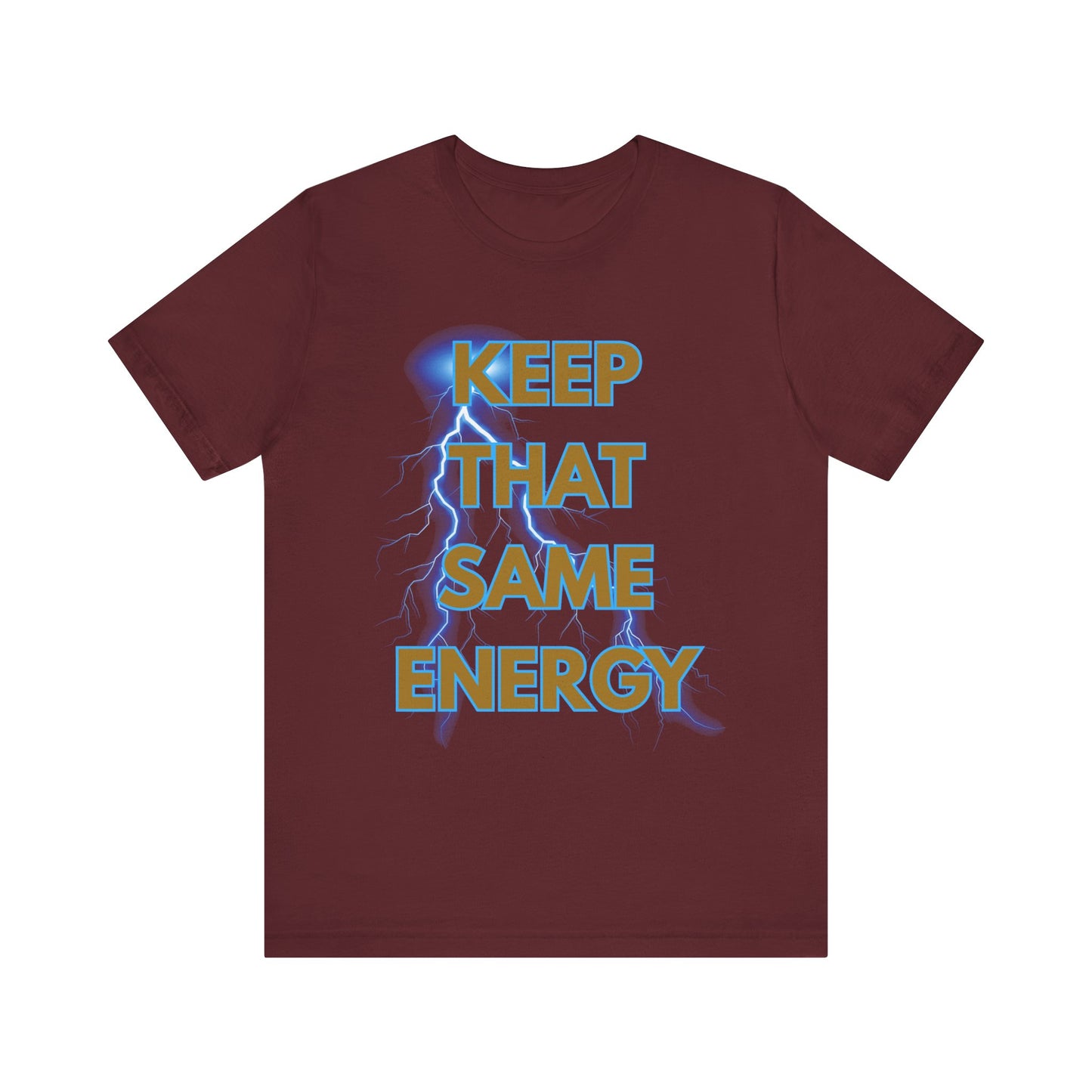 T-Shirt Keep That Same Energy Unisex Tee