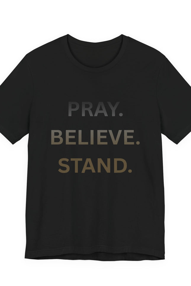Pray. Believe. Stand. T-Shirt