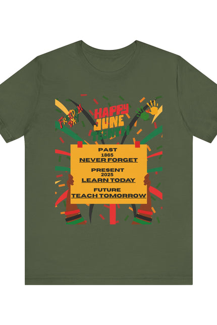 Happy Juneteenth Celebration Tee | Never Forget, Learn Today, Teach Tomorrow