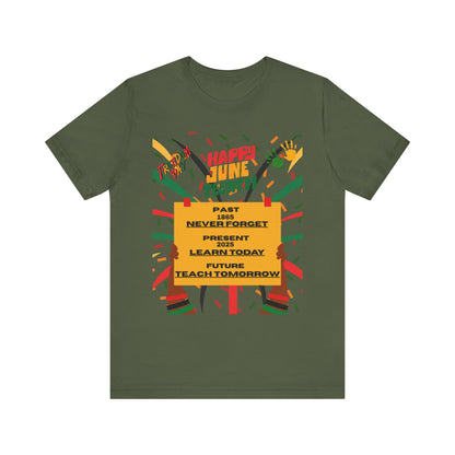 Happy Juneteenth Celebration Tee | Never Forget, Learn Today, Teach Tomorrow