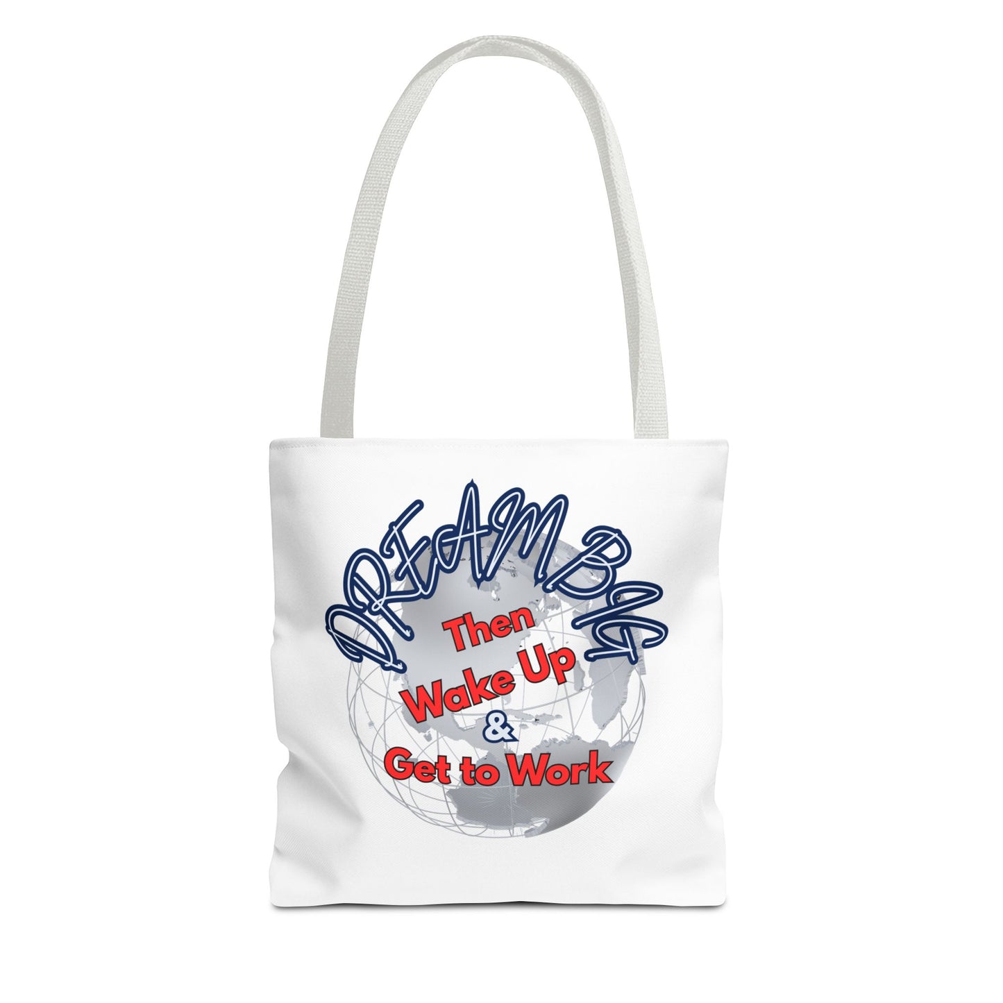 Dream Bag Tote - Wake Up & Get to Work Motivational Tote Bag