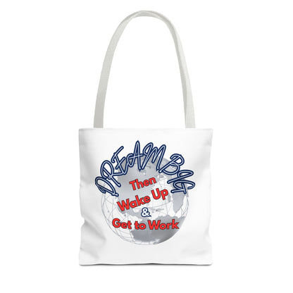 Dream Bag Tote - Wake Up & Get to Work Motivational Tote Bag