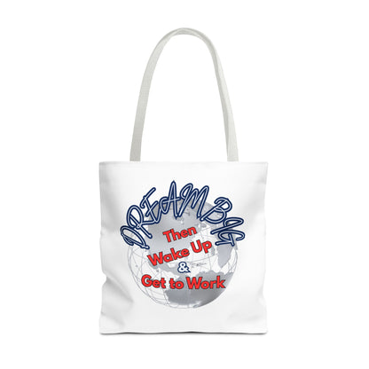 Dream Bag Tote - Wake Up & Get to Work Motivational Tote Bag