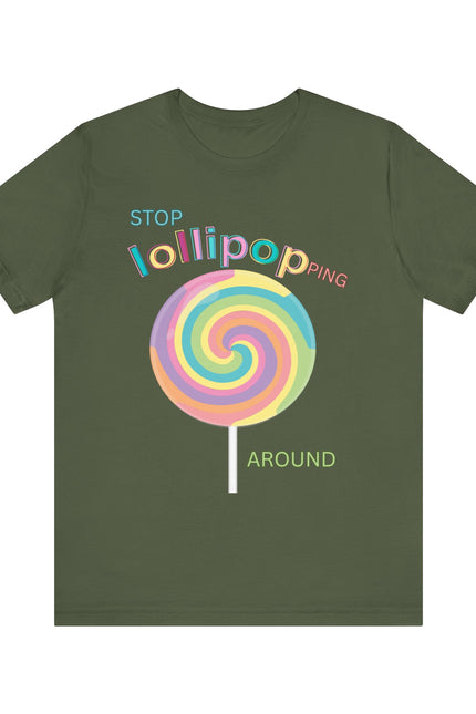 T-Shirt STOP LOLLIPOPPING AROUND
