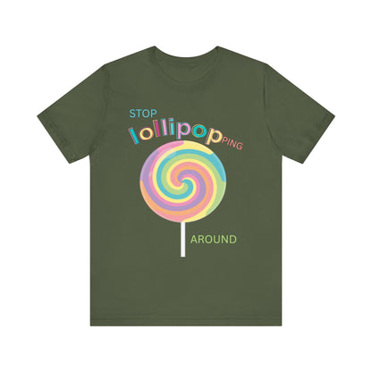 T-Shirt STOP LOLLIPOPPING AROUND