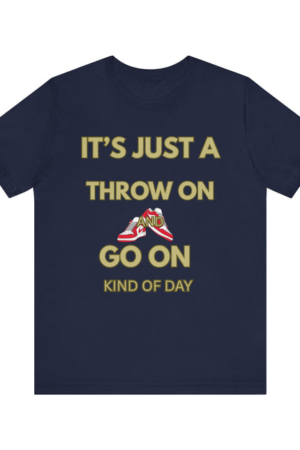 Short Sleeve Tee - It's a Throw On and Go On