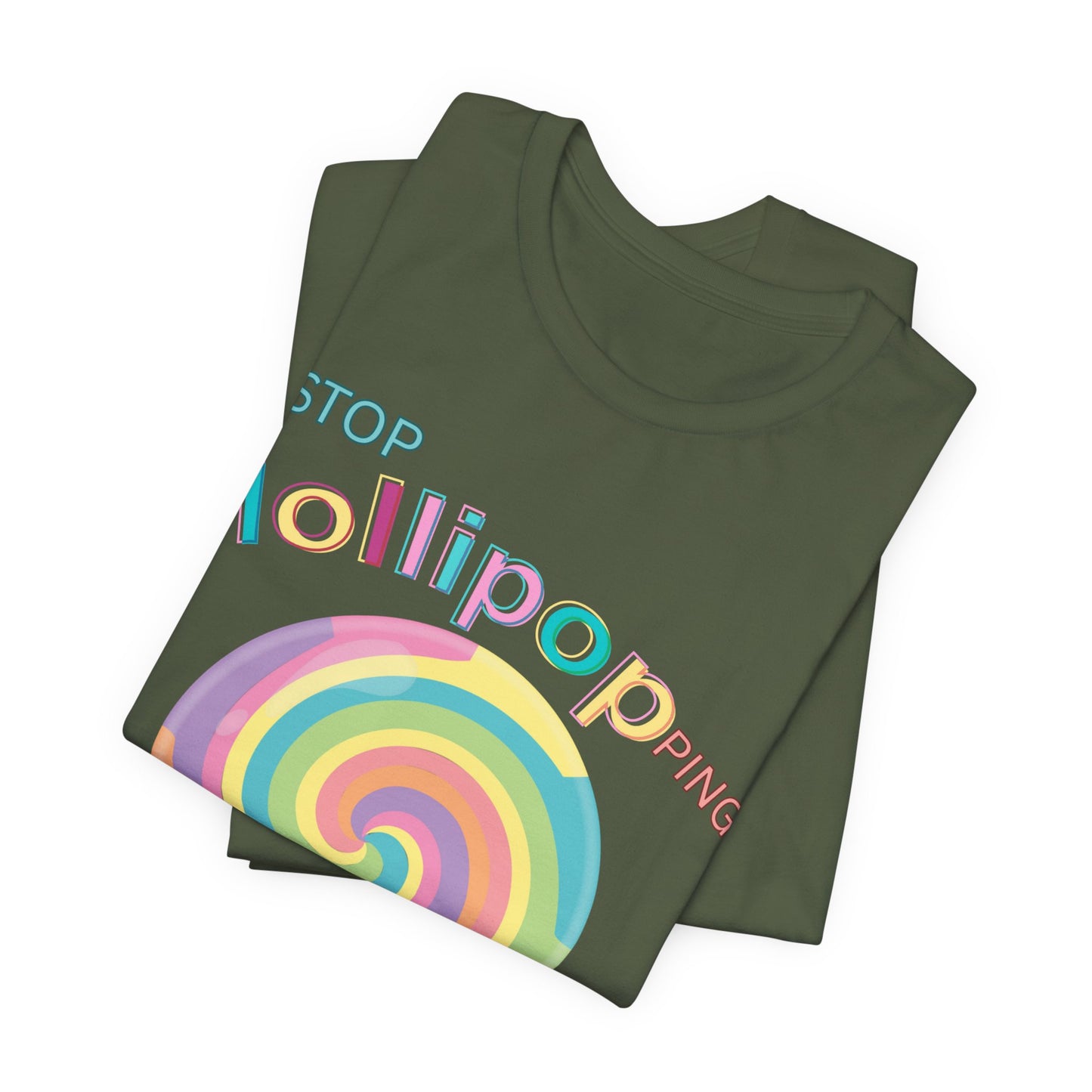 T-Shirt STOP LOLLIPOPPING AROUND