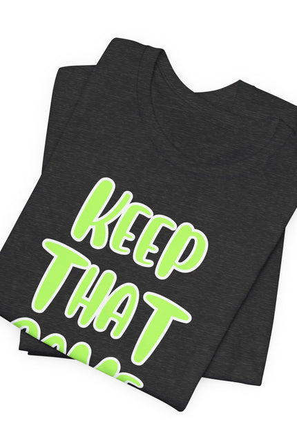 Short Sleeve Tee - KEEP THAT SAME ENERGY