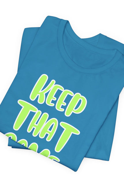 Short Sleeve Tee - KEEP THAT SAME ENERGY