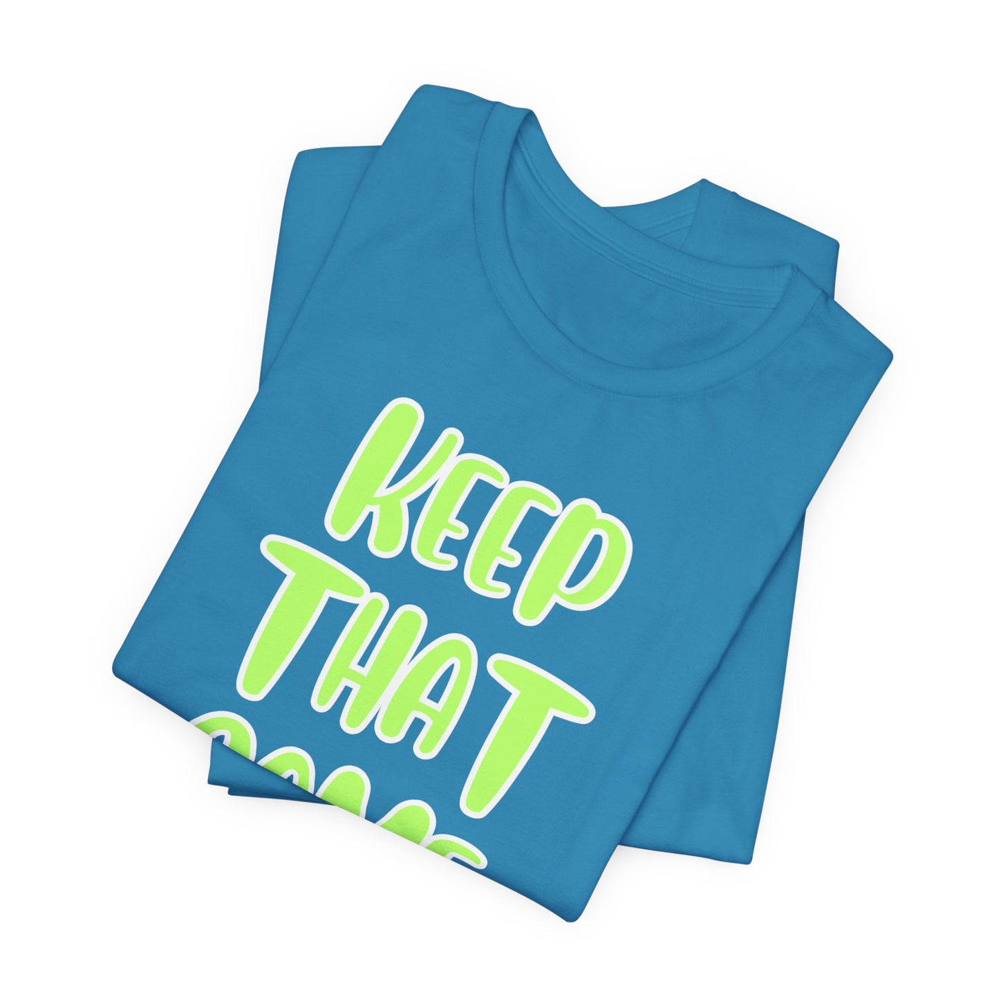 Short Sleeve Tee - KEEP THAT SAME ENERGY