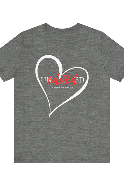 T-Shirt Unedited Version of Me