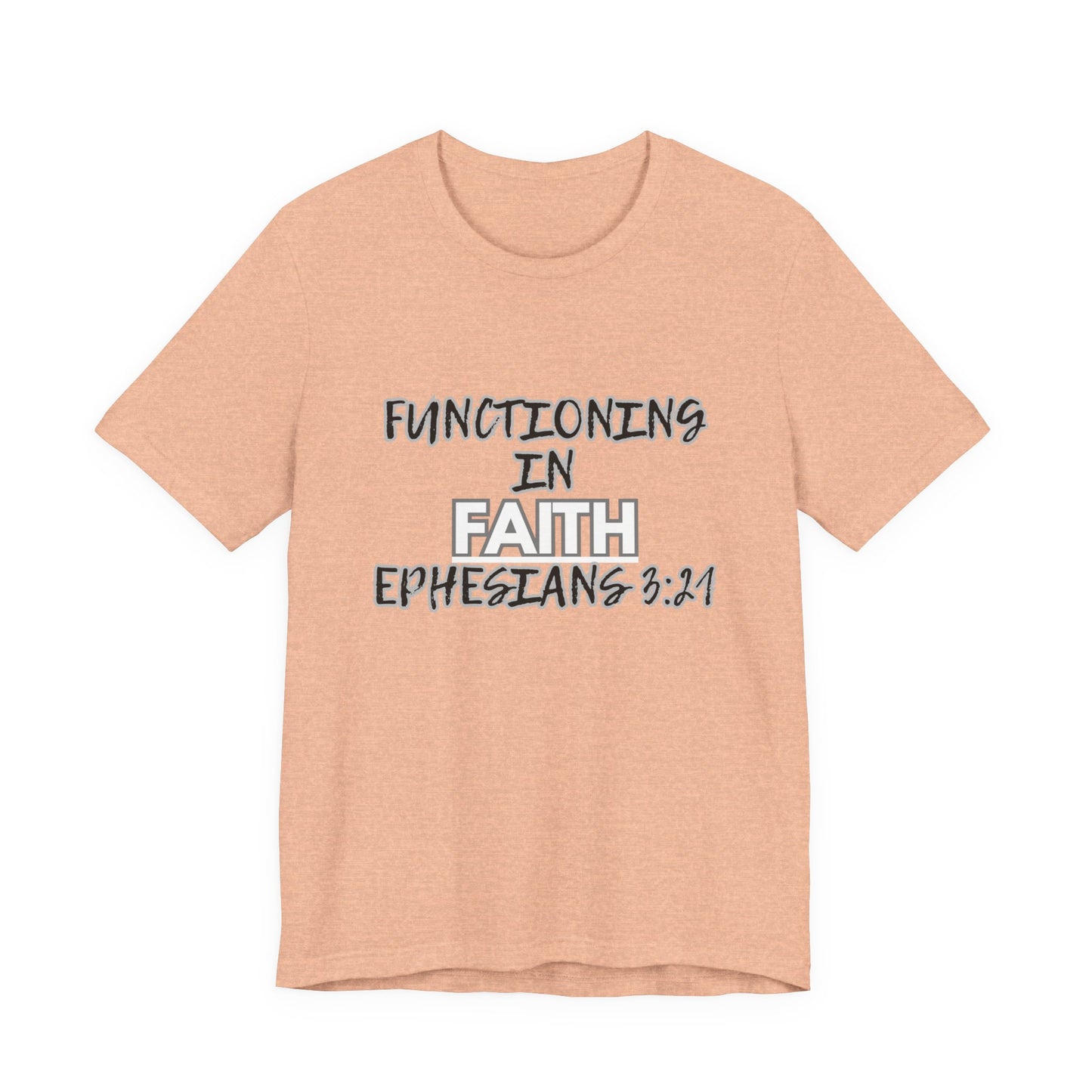 Functioning in Faith T-Shirt – Ephesians 3:21 Inspirational Christian Tee