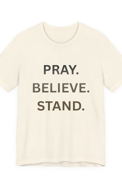 Pray. Believe. Stand. T-Shirt