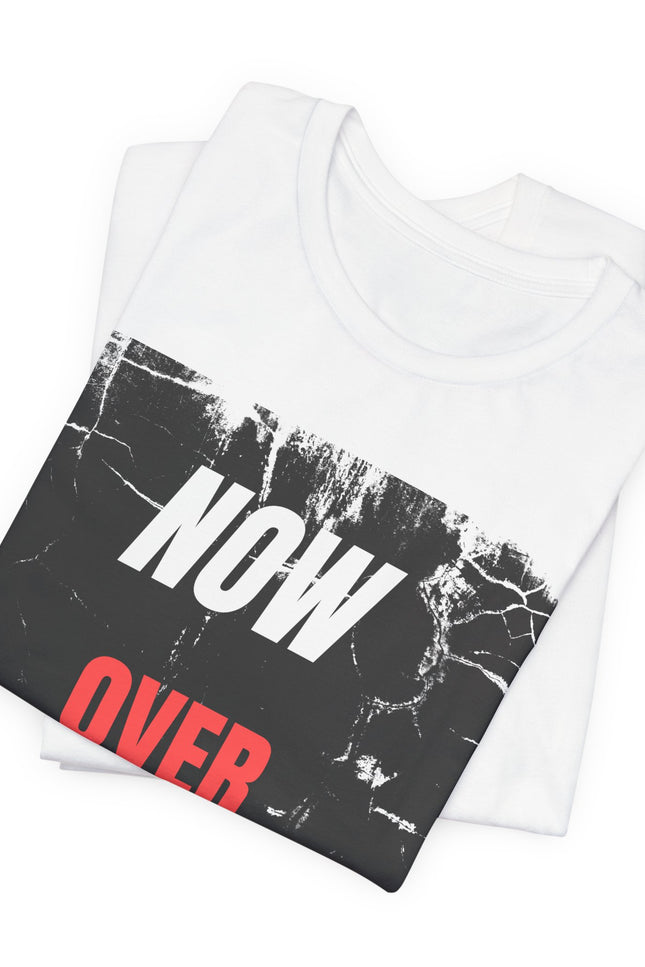 Now Over Never Graphic Tee — Motivational Black & Red Poster Design T-Shirt