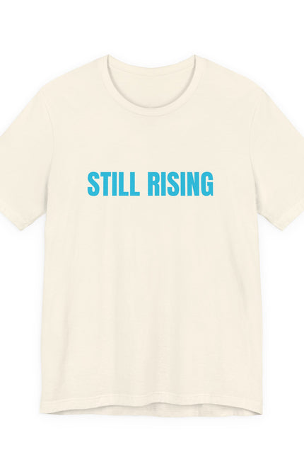 Still Rising Tee — Inspirational Graphic T-Shirt