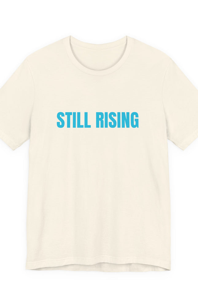 Still Rising Tee — Inspirational Graphic T-Shirt