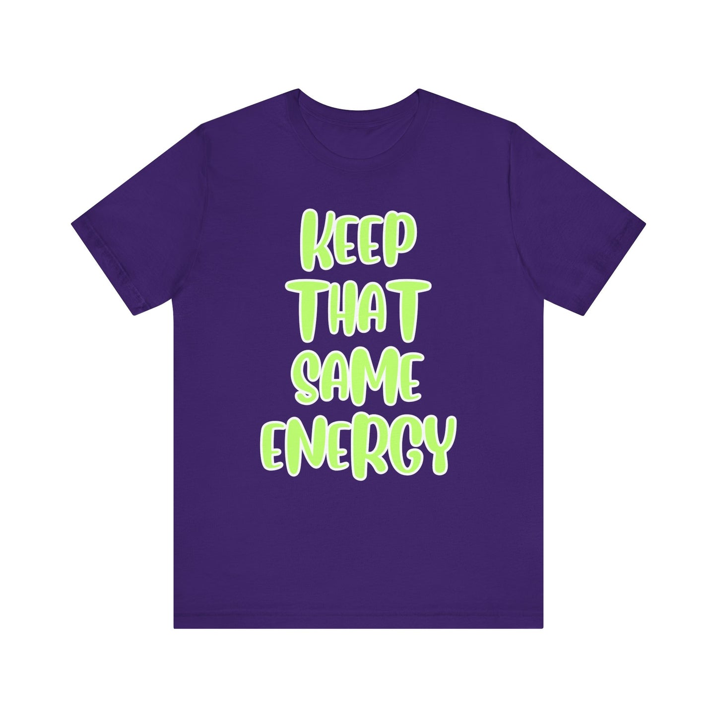Short Sleeve Tee - KEEP THAT SAME ENERGY
