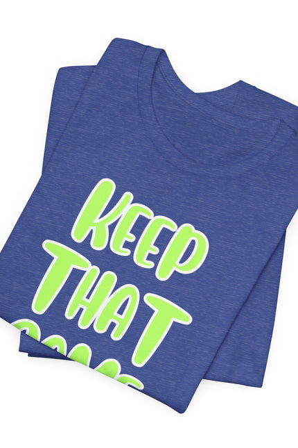 Short Sleeve Tee - KEEP THAT SAME ENERGY