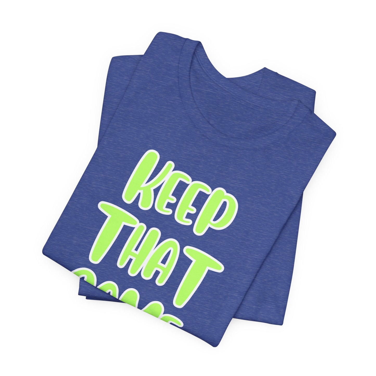 Short Sleeve Tee - KEEP THAT SAME ENERGY