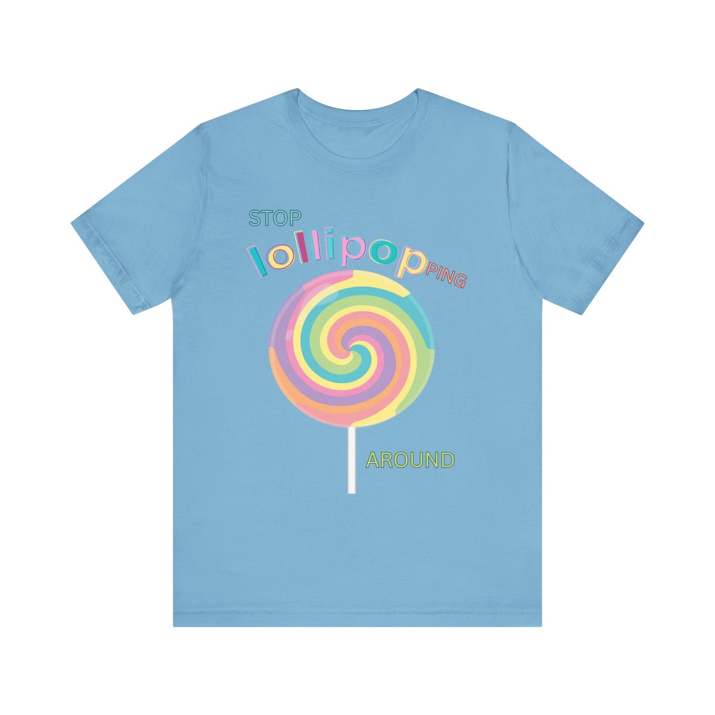 T-Shirt STOP LOLLIPOPPING AROUND