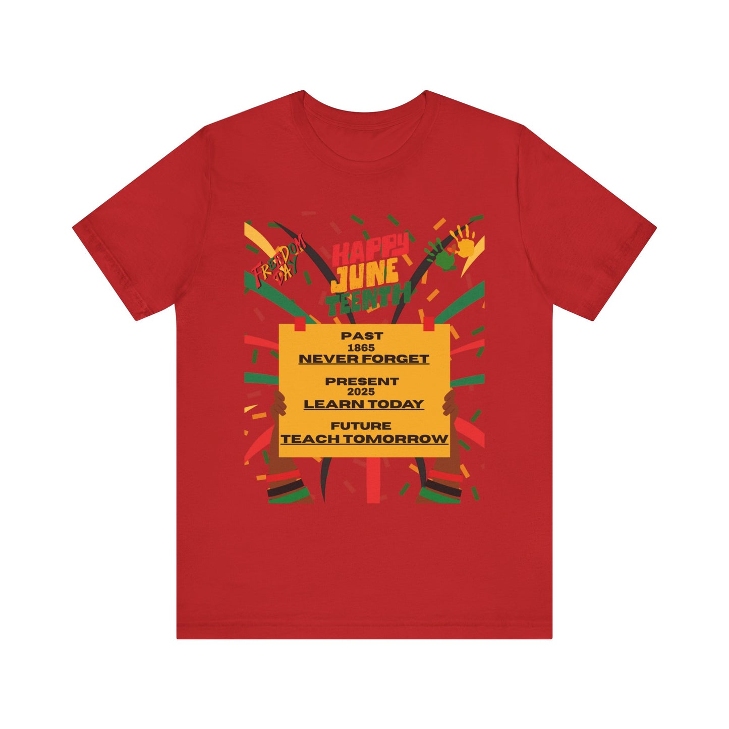 Happy Juneteenth Celebration Tee | Never Forget, Learn Today, Teach Tomorrow