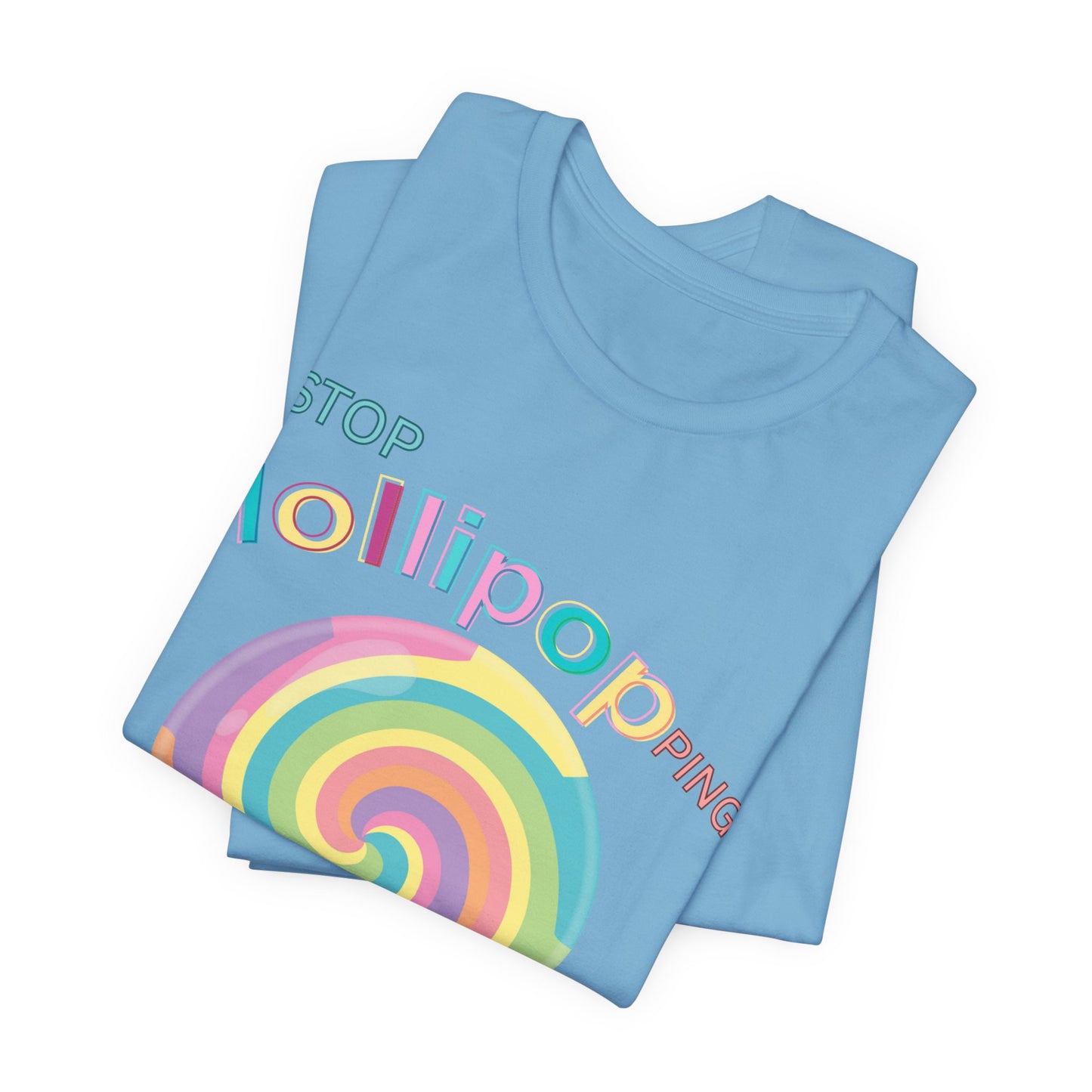 T-Shirt STOP LOLLIPOPPING AROUND