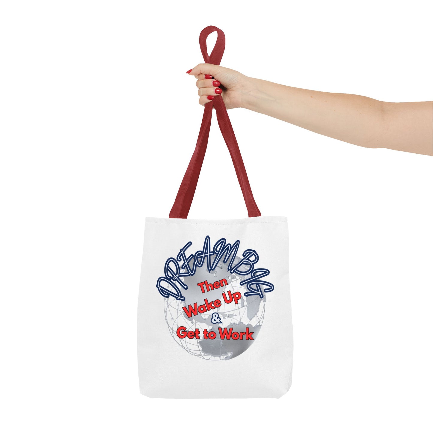 Dream Bag Tote - Wake Up & Get to Work Motivational Tote Bag