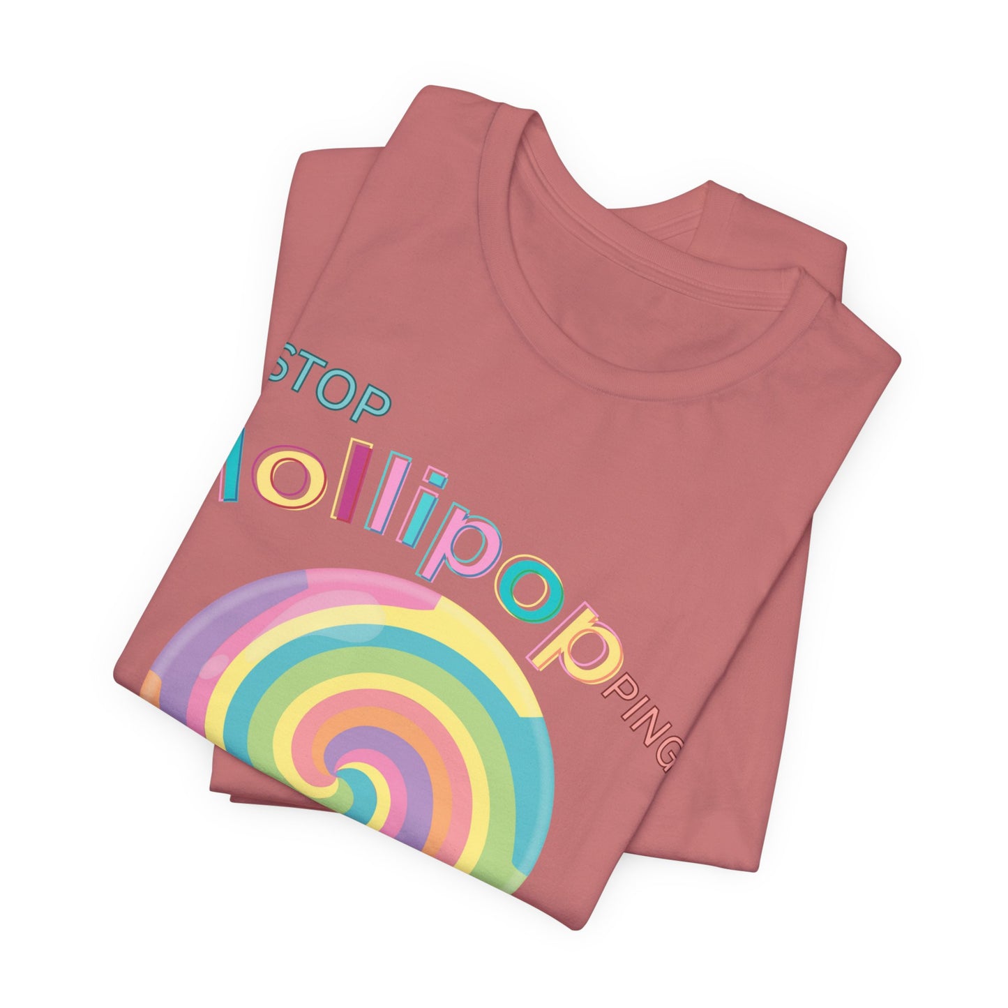 T-Shirt STOP LOLLIPOPPING AROUND