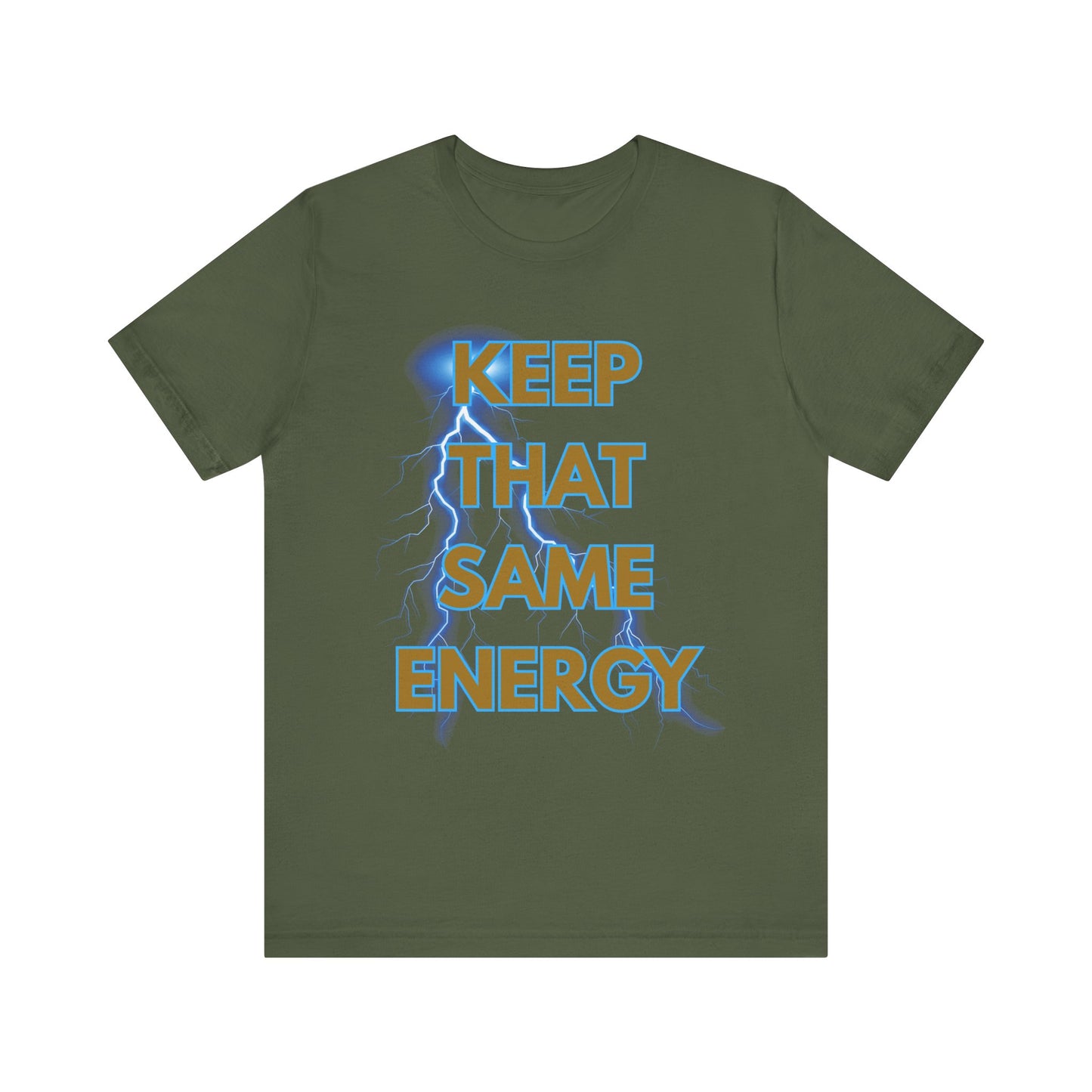 T-Shirt Keep That Same Energy Unisex Tee