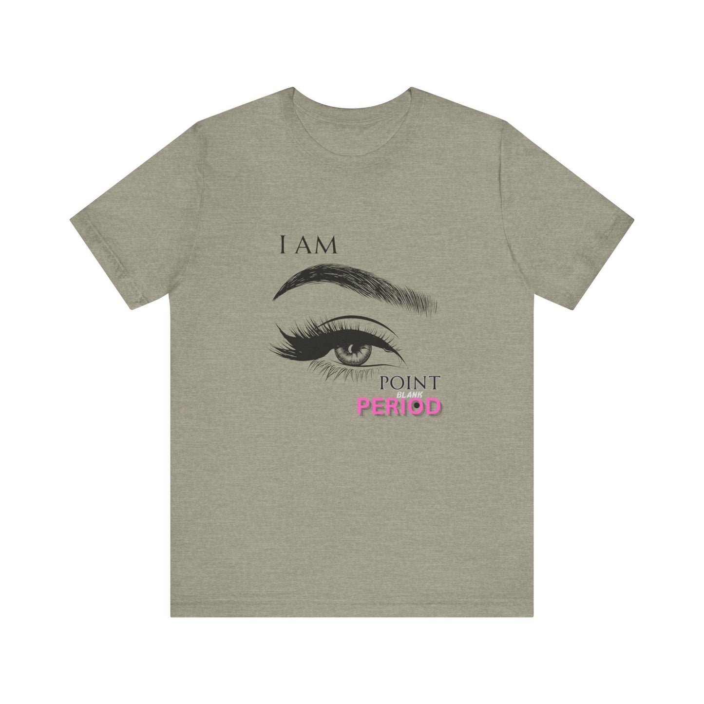 T-Shirt - Bold 'I AM POINT BLANK PERIOD' Design