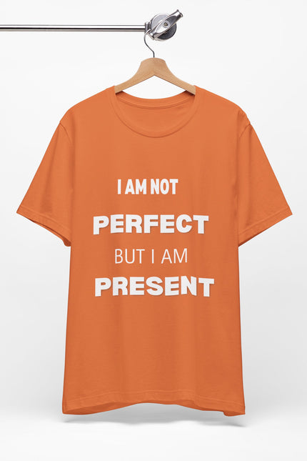 Graphic Tee Unisex Jersey Short Sleeve Tee - NOT PERFECT BUT PRESENT Design