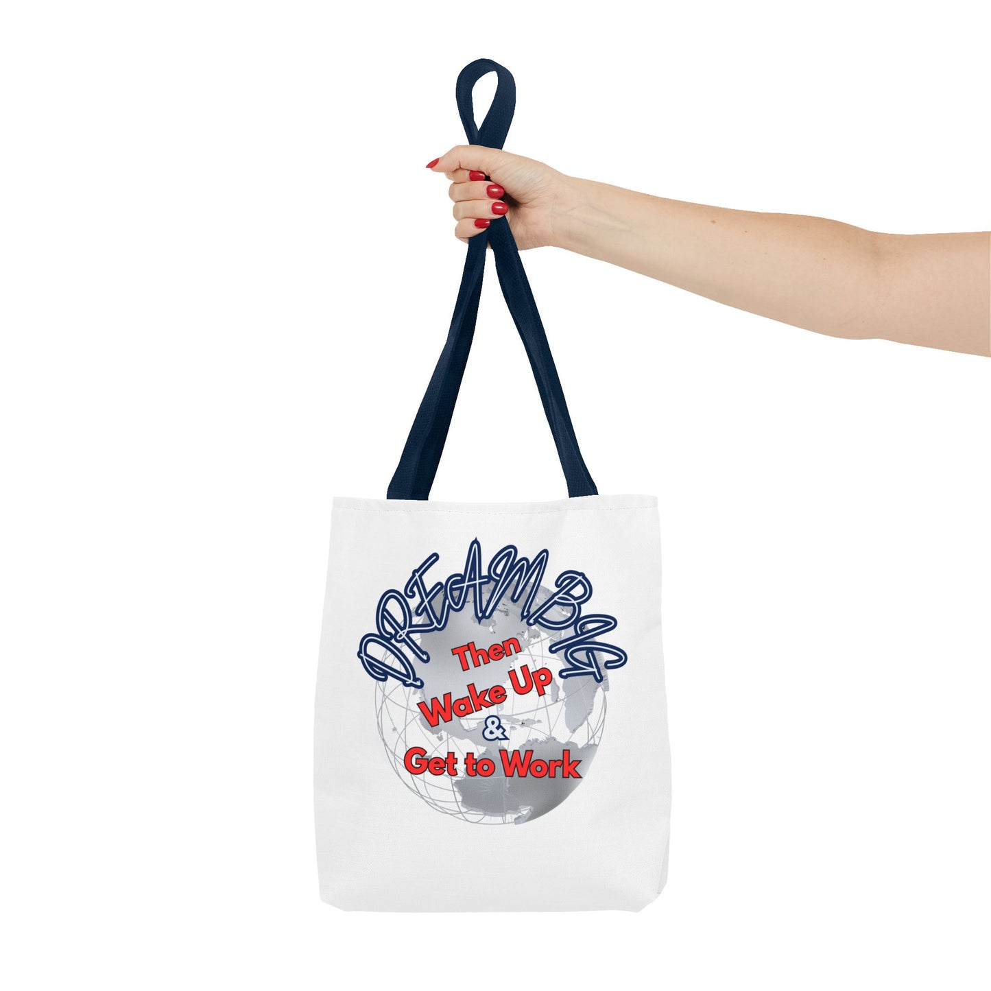 Dream Bag Tote - Wake Up & Get to Work Motivational Tote Bag