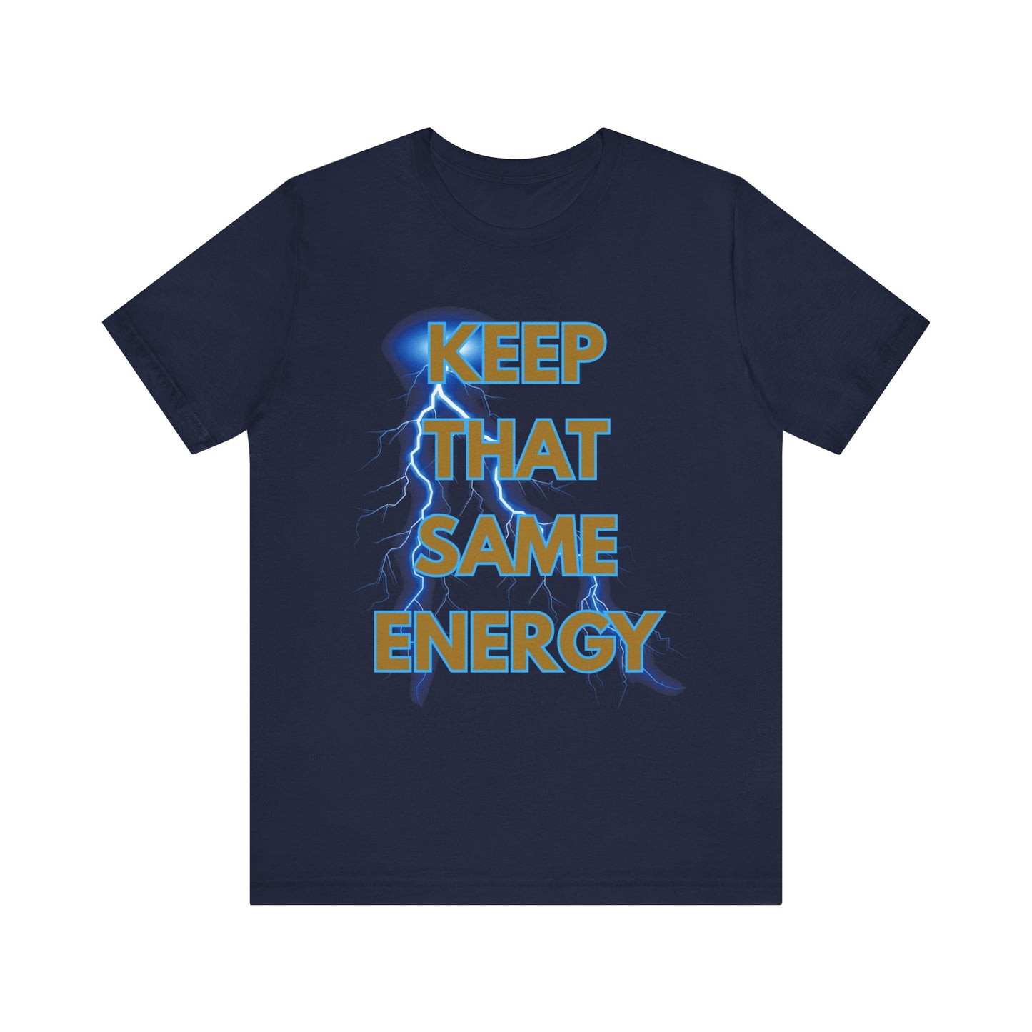 T-Shirt Keep That Same Energy Unisex Tee
