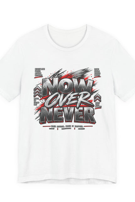 Now Over Never Graphic Tee — Motivational Streetwear T-Shirt