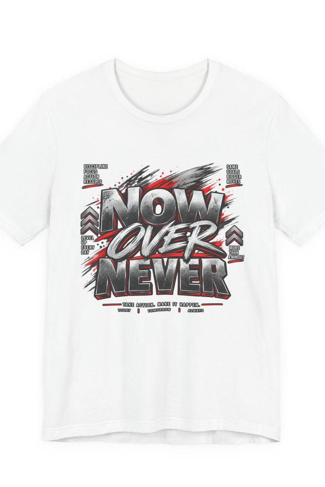 Now Over Never Graphic Tee — Motivational Streetwear T-Shirt