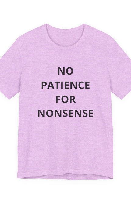 No Patience For Nonsense T-Shirt — Funny Statement Tee for Bold, Straightforward Style