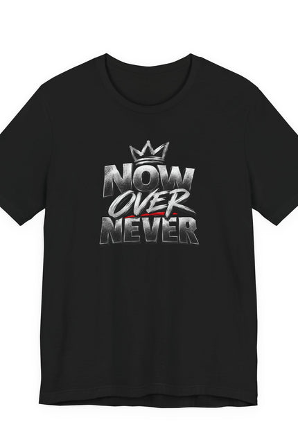 Now or Never Graphic Tee — Crown Streetwear Motivational T-Shirt
