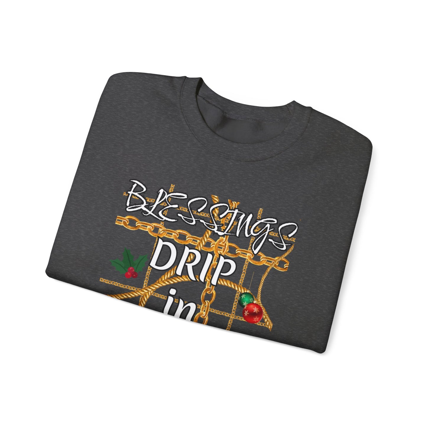 Crewneck Sweatshirt — "Blessings Drip in Season" Holiday Graphic