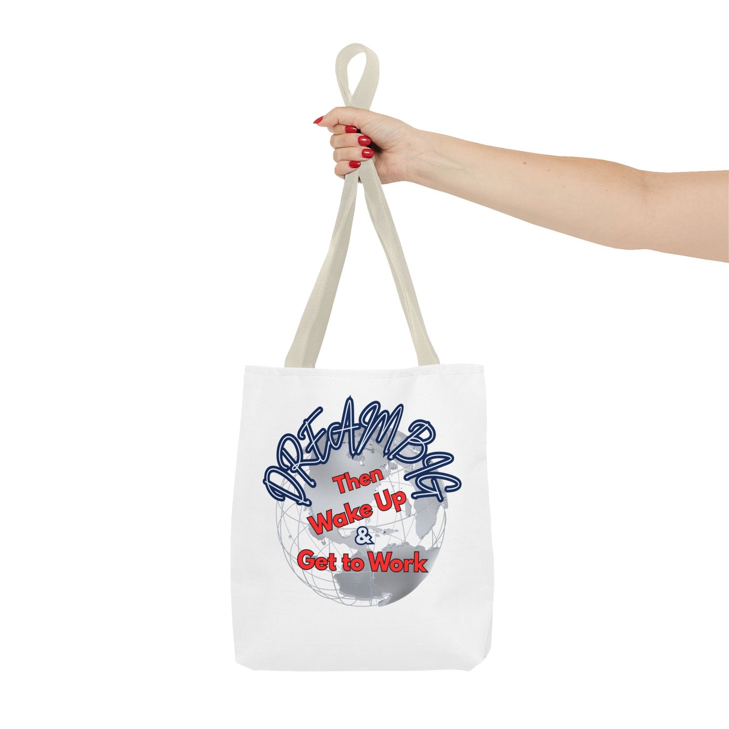 Dream Bag Tote - Wake Up & Get to Work Motivational Tote Bag