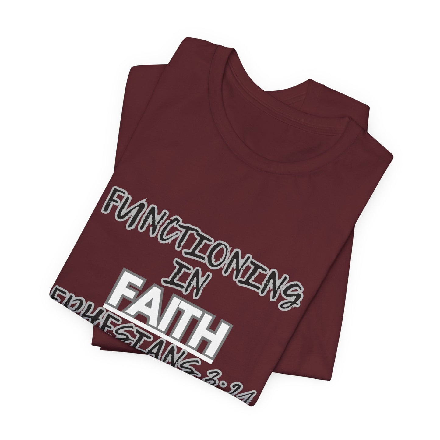 Functioning in Faith T-Shirt – Ephesians 3:21 Inspirational Christian Tee
