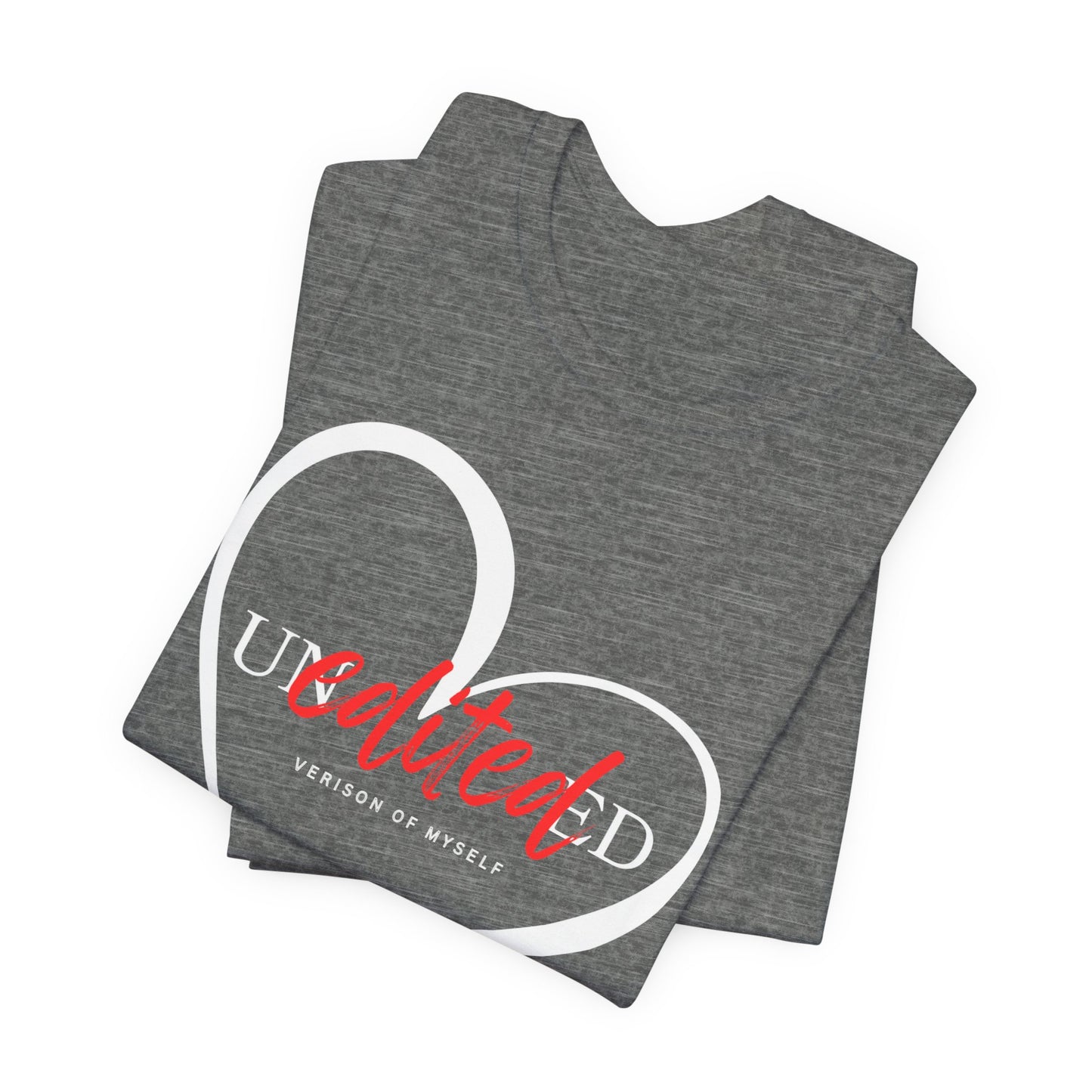 T-Shirt Unedited Version of Me